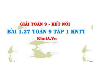 Bài 1.27 SGK Toán 9 tập 1 Kết nối tri thức